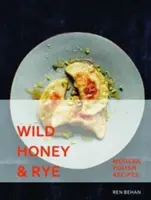 Divoký med a žito - moderné poľské recepty - Wild Honey and Rye - Modern Polish Recipes