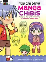 Môžete kresliť Manga Chibis: Sprievodca krok za krokom, ako sa naučiť kresliť základné Manga Chibis - You Can Draw Manga Chibis: A Step-By-Step Guide for Learning to Draw Basic Manga Chibis