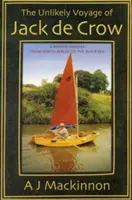 Nepravdepodobná cesta Jacka De Crowa: Zrkadlová odysea od severného Walesu po Čierne more - The Unlikely Voyage of Jack De Crow: A Mirror Odyssey from North Wales to the Black Sea