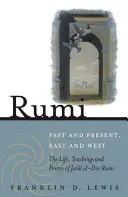 Rumi - minulosť a prítomnosť, Východ a Západ: Život, učenie a poézia Džala[l al-Dína Rúmího - Rumi - Past and Present, East and West: The Life, Teachings, and Poetry of Jala[l Al-Din Rumi