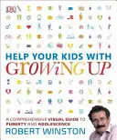 Pomôžte svojim deťom s dospievaním - Nezmyselný sprievodca pubertou a dospievaním - Help Your Kids with Growing Up - A No-Nonsense Guide to Puberty and Adolescence