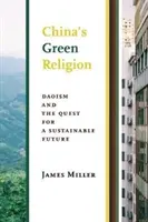 Čínske zelené náboženstvo: Taoizmus a hľadanie udržateľnej budúcnosti - China's Green Religion: Daoism and the Quest for a Sustainable Future