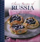 Klasické recepty Ruska: Tradičné jedlá a varenie v 25 autentických pokrmoch - Classic Recipes of Russia: Traditional Food and Cooking in 25 Authentic Dishes