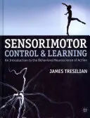 Senzomotorická kontrola a učenie: Úvod do behaviorálnej neurovedy o konaní - Sensorimotor Control and Learning: An Introduction to the Behavioral Neuroscience of Action