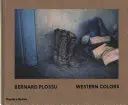 Bernard Plossu: Západné farby - Bernard Plossu: Western Colors
