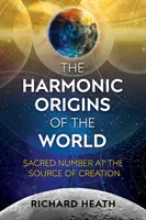Harmonický pôvod sveta: Posvätné číslo pri zdroji stvorenia - The Harmonic Origins of the World: Sacred Number at the Source of Creation