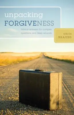 Rozbaľovanie odpustenia: Biblické odpovede na zložité otázky a hlboké rany - Unpacking Forgiveness: Biblical Answers for Complex Questions and Deep Wounds