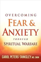Prekonávanie strachu a úzkosti prostredníctvom duchovného boja - Overcoming Fear and Anxiety Through Spiritual Warfare