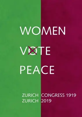 Ženy volia mier: Zürišský mierový kongres 1919 - 2019 - Women Vote Peace: Zurich Peace Congress 1919 - 2019