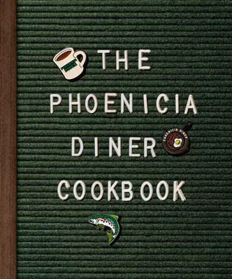 Kuchárska kniha Phoenicia Diner: Jedlá a rozhovory z Catskill Mountains - The Phoenicia Diner Cookbook: Dishes and Dispatches from the Catskill Mountains