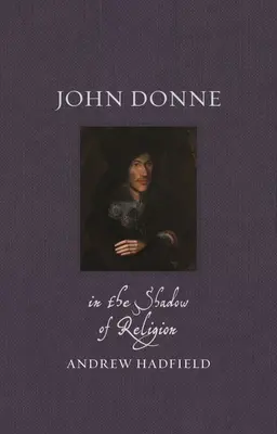 John Donne: V tieni náboženstva - John Donne: In the Shadow of Religion