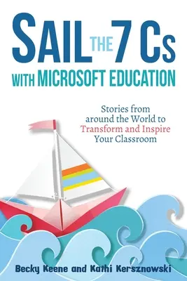 Plavba na 7 C s Microsoft Education: Príbehy z celého sveta, ktoré premenia a inšpirujú vašu triedu - Sail the 7 Cs with Microsoft Education: Stories from around the World to Transform and Inspire Your Classroom