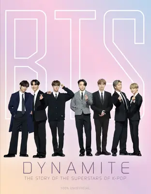 Bts - Dynamite: Príbeh superhviezd K-Popu - Bts - Dynamite: The Story of the Superstars of K-Pop
