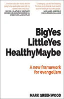 Veľké áno Malé áno Zdravé možno - Nový rámec pre evanjelizáciu - Big Yes Little Yes Healthy Maybe - A new framework for evangelism