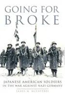 Going for Broke, 36: Japanese American Soldiers in the War Against Nazi Germany