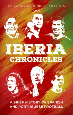 Iberské kroniky: História španielskeho a portugalského futbalu - Iberia Chronicles: A History of Spanish and Portuguese Football