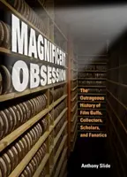 Veľkolepá posadnutosť: Vydanie knihy: Pohoršujúce dejiny filmových nadšencov, zberateľov, vedcov a fanatikov - Magnificent Obsession: The Outrageous History of Film Buffs, Collectors, Scholars, and Fanatics
