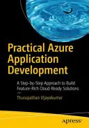 Praktický vývoj aplikácií Azure: Prístup krok za krokom k vytváraniu riešení pripravených na cloud s bohatými funkciami - Practical Azure Application Development: A Step-By-Step Approach to Build Feature-Rich Cloud-Ready Solutions