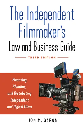 Sprievodca právom a podnikaním nezávislého filmára: Financovanie, natáčanie a distribúcia nezávislých filmov a seriálov - The Independent Filmmaker's Law and Business Guide: Financing, Shooting, and Distributing Independent Films and Series