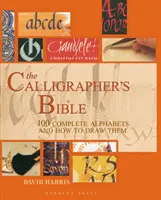 Biblia kaligrafa - 100 kompletných abecied a návod na ich kreslenie - The Calligrapher's Bible - 100 Complete Alphabets and How to Draw Them