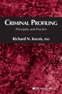 Kriminálne profilovanie: Princípy a prax - Criminal Profiling: Principles and Practice