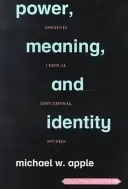 Moc, význam a identita; eseje z kritických pedagogických štúdií - Power, Meaning, and Identity; Essays in Critical Educational Studies
