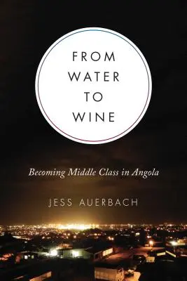 Od vody k vínu: Stať sa strednou triedou v Angole - From Water to Wine: Becoming Middle Class in Angola