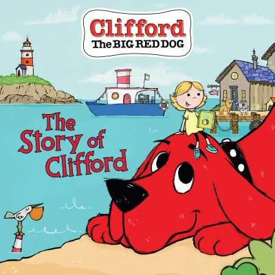 Príbeh Clifforda (Clifford the Big Red Dog Storybook) - The Story of Clifford (Clifford the Big Red Dog Storybook)
