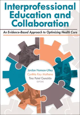 Medziodborové vzdelávanie a spolupráca: Prístup k optimalizácii zdravotnej starostlivosti založený na dôkazoch - Interprofessional Education and Collaboration: An Evidence-Based Approach to Optimizing Health Care