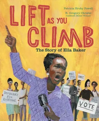 Zdvíhajte, ako stúpate: Príbeh Elly Bakerovej - Lift as You Climb: The Story of Ella Baker