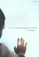 Ako telo formuje myseľ - How the Body Shapes the Mind