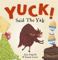 Fuj! Povedal Yak - Yuck! Said The Yak