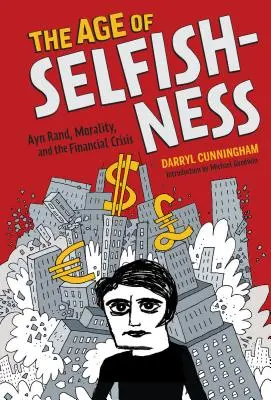 Vek sebectva: Ayn Randová, morálka a finančná kríza - The Age of Selfishness: Ayn Rand, Morality, and the Financial Crisis