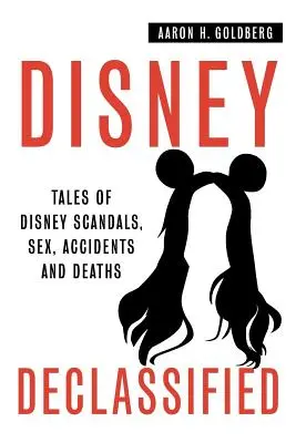 Disney odtajnený: Príbehy o skutočných škandáloch, sexe, nehodách a úmrtiach v spoločnosti Disney - Disney Declassified: Tales of Real Life Disney Scandals, Sex, Accidents and Deaths