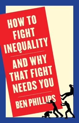 Ako bojovať proti nerovnosti: (a prečo tento boj potrebujete vy) - How to Fight Inequality: (And Why That Fight Needs You)