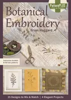 Botanická výšivka - 25 vzorov na kombinovanie a zladenie; 4 elegantné projekty - Botanical Embroidery - 25 Designs to Mix & Match; 4 Elegant Projects