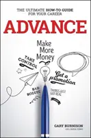 Pokrok: Ako na to?: Príručka pre vašu kariéru - Advance: The Ultimate How-To Guide for Your Career