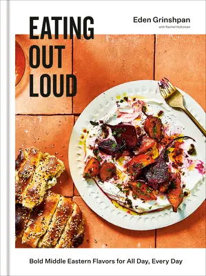 Jedenie nahlas: Odvážne blízkovýchodné chute na celý deň, každý deň: A Cookbook (Kuchárska kniha) - Eating Out Loud: Bold Middle Eastern Flavors for All Day, Every Day: A Cookbook