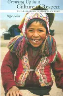 Vyrastať v kultúre rešpektu: Výchova detí na peruánskej vysočine - Growing Up in a Culture of Respect: Child Rearing in Highland Peru