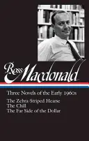 Ross Macdonald: Tri romány zo začiatku 60. rokov (Loa #279): The Zebra-Striped Hearse / The Chill / The Far Side of the Dollar - Ross Macdonald: Three Novels of the Early 1960s (Loa #279): The Zebra-Striped Hearse / The Chill / The Far Side of the Dollar