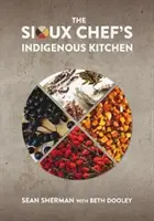Domorodá kuchyňa siouxského kuchára - The Sioux Chef's Indigenous Kitchen