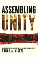 Zhromažďovanie jednoty: Domorodá politika, rod a zväz indiánskych náčelníkov z Britskej Kolumbie - Assembling Unity: Indigenous Politics, Gender, and the Union of BC Indian Chiefs