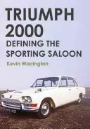 Triumph 2000: Definovanie športového sedanu - Triumph 2000: Defining the Sporting Saloon