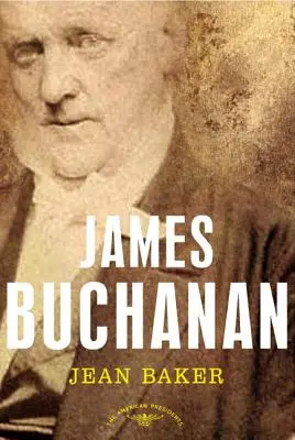James Buchanan: The American Presidents Series (Séria o amerických prezidentoch): The 15th President, 1857-1861: The 15th President, 1857-1861 - James Buchanan: The American Presidents Series: The 15th President, 1857-1861