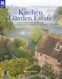 Kitchen Garden Estate - Tradičné vidiecke techniky pre moderného záhradníka alebo malého poľnohospodára - Kitchen Garden Estate - Traditional country-house techniques for the modern gardener or smallholder