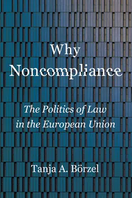 Prečo nedodržiavanie pravidiel: Politika práva v Európskej únii - Why Noncompliance: The Politics of Law in the European Union