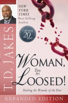 Woman Thou Art Loosed!: Uzdravenie rán minulosti - Woman Thou Art Loosed!: Healing the Wounds of the Past