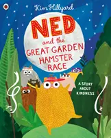 Ned a veľké preteky záhradných škrečkov: príbeh o láskavosti - Ned and the Great Garden Hamster Race: a story about kindness