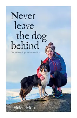 Nikdy nenechaj psa za sebou - Naša láska k psom a horám - Never Leave the Dog Behind - Our love of dogs and mountains