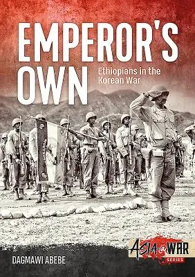 Cisárovi ľudia: Etiópčania v kórejskej vojne - Emperor's Own: Ethiopians in the Korean War